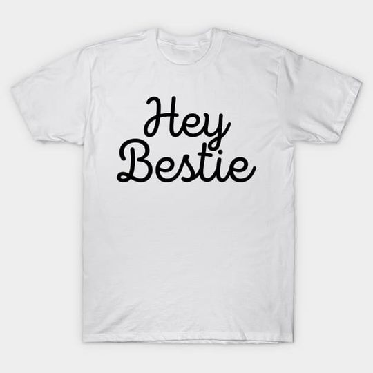 Discover Hey bestie - Bestie - T-Shirt
