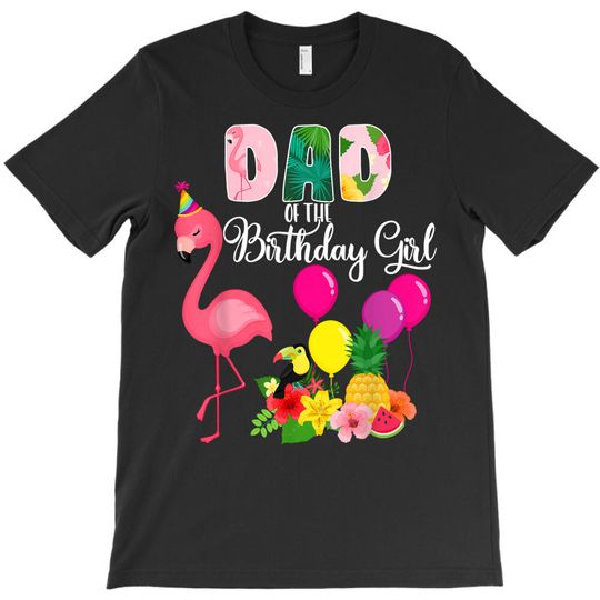 Discover Flamingo Birthday Dad T-Shirt for the Birthday Girl