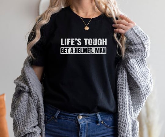 Discover Life's Tough Get A Helmet Man Shirt, Conservative Shirt
