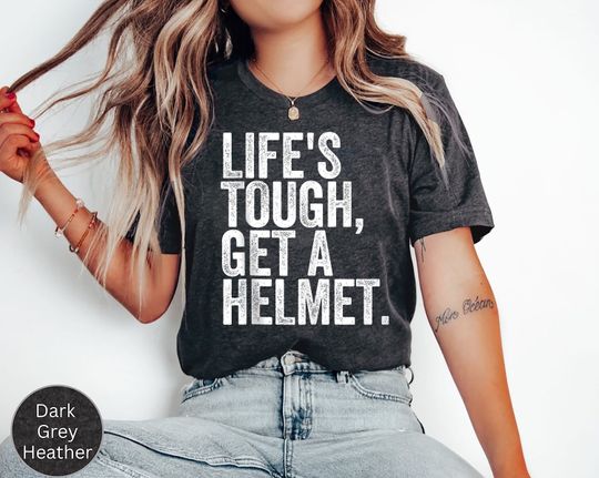 Discover Life's Tough Get a Helmet Man shirt, Life Tough Get A Helmet Shirt