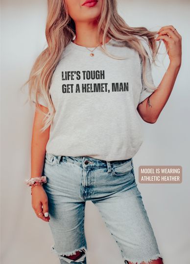 Discover Lifes Tough Get a Helmet Man Shirt, Life Tough Get A Helmet Tee