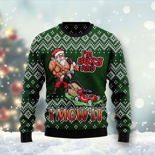 Discover I Am Sexy And I Mow It Ugly Christmas Sweater