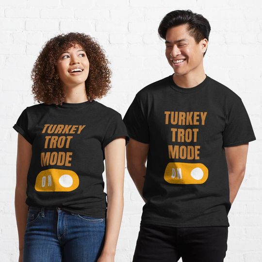 Discover Turkey Trot Mode On, Funny Thanksgiving Design, On Switch T-Shirt