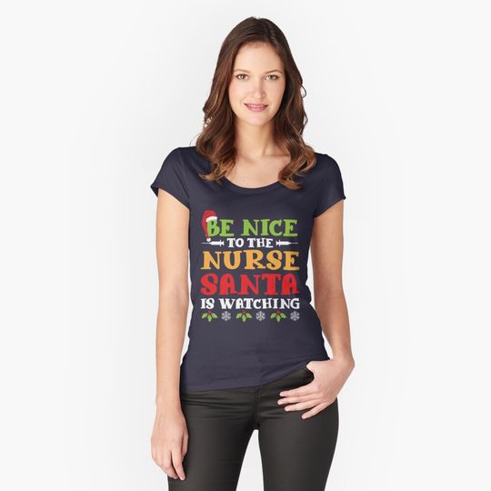 Discover Be nice to the Nurse Santa is watching Fitted Scoop T-Shirt