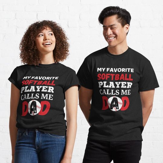 Discover My Favorite Softball Player Calls Me Dad Classic T-Shirt