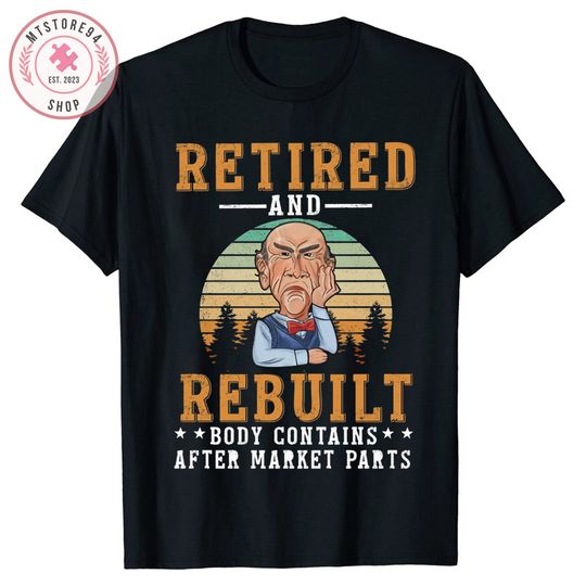 Discover Funny Jeff Retired And Rebuild Body Contains After Market Part Tshirt