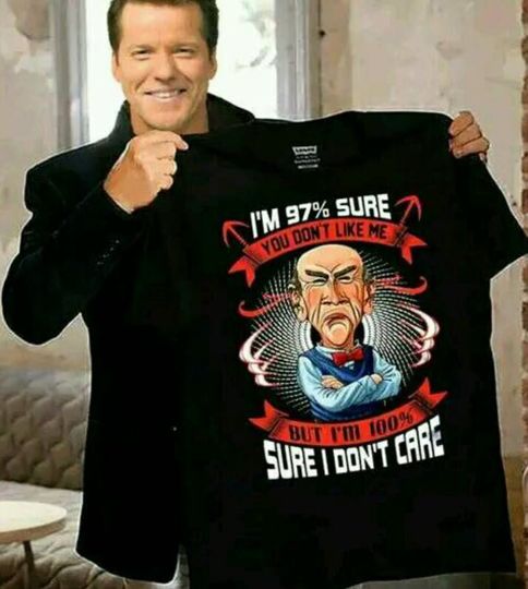 Discover J Dunha Shirt- I'm 97Sure You Don't Like Me, I'm 100 Sure I Don't Care Shirt