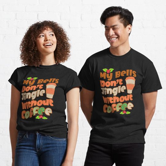Discover My bells don't jingle without coffee Classic T-Shirt