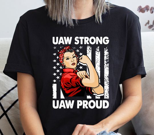 Discover UAW Strong T-Shirt, United Auto Workers Picket Sign Tee, Labor Union Protest Solidarity, IWW Strike