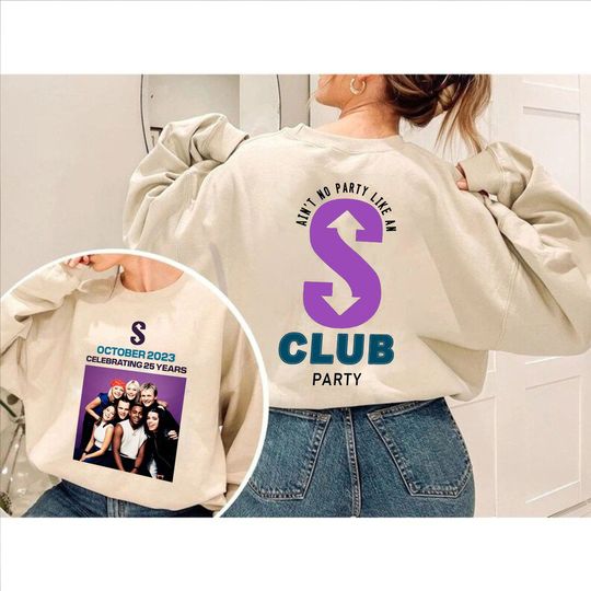 Discover S Club 7 Celebrating 25 Years Sweatshirt, Ain't No Party Like An S Club Party