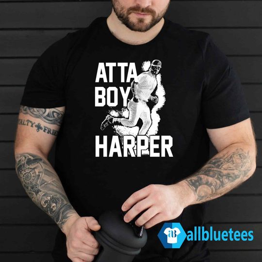 Discover Atta-Boy Harper Shirt, Jose Alvarado Bryce Harper Shirt