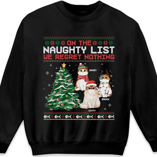 Discover On The Naughty List & Regret Nothing - Cat Personalized Custom Sweatshirt - Christmas Gift