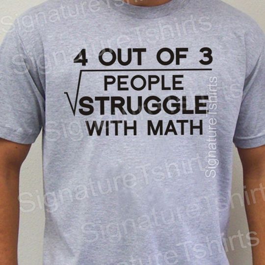 Discover Math T-shirt 4 out of 3 people struggle with math T shirt