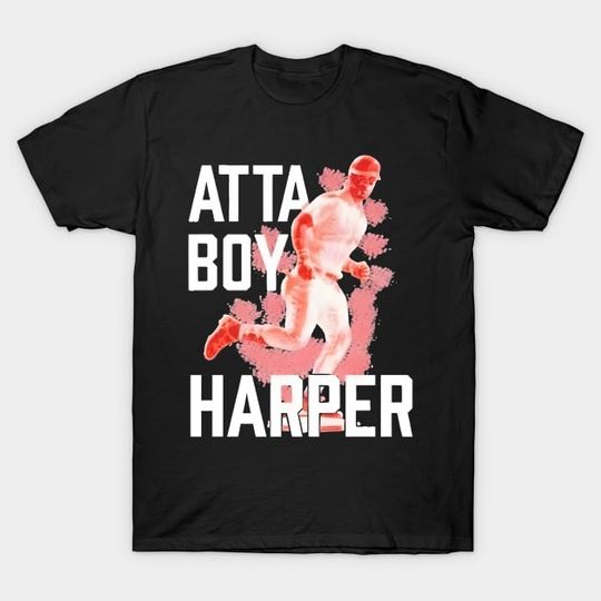 Discover Atta-boy, Harper! - Atta Boy Harper - T-Shirt