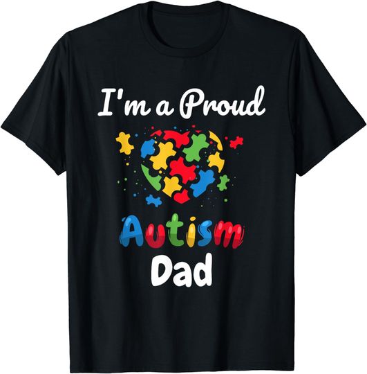 Discover I'm A Proud Autism Dad | Father Men Heart Gifts T-Shirt