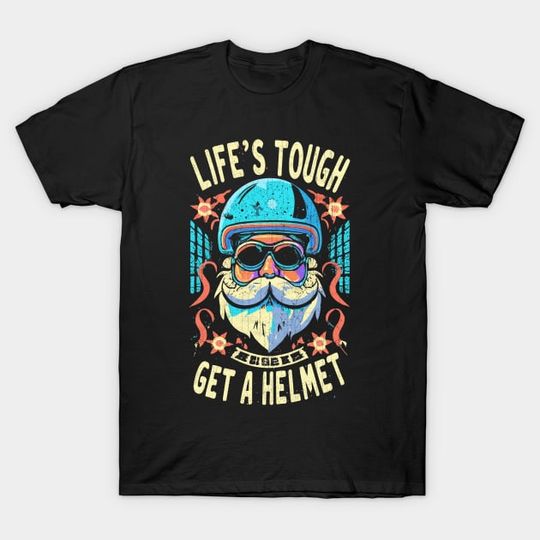Discover Life’s Tough Get A Helmet - Lifes Tough Get A Helmet - T-Shirt