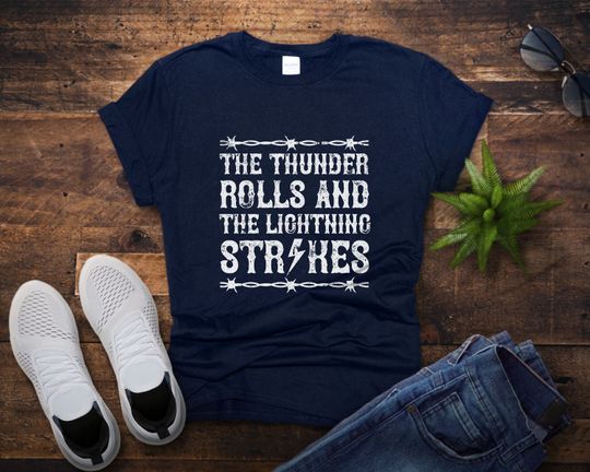 Discover The Thunder Rolls And The Lightening Strikes T-Shirt - Country