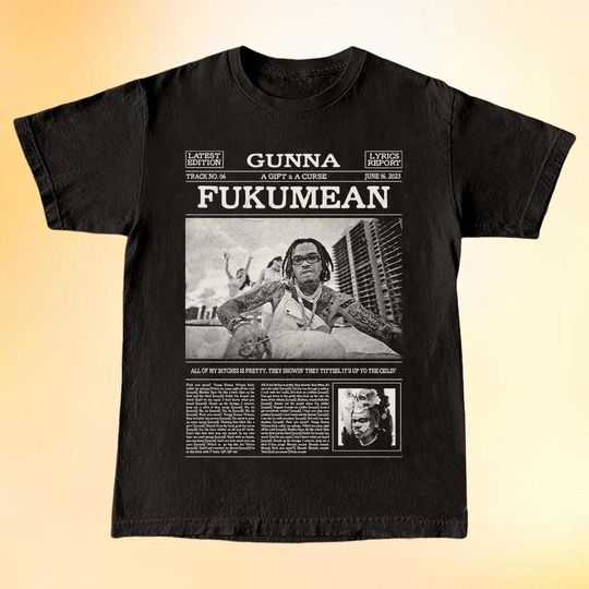 Discover Gunna Shirt, Gunna Fukumean Shirt