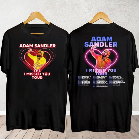 Discover Adam Sandler The I Missed You Tour 2023 Shirt, Adam Sandler Fan Shirt