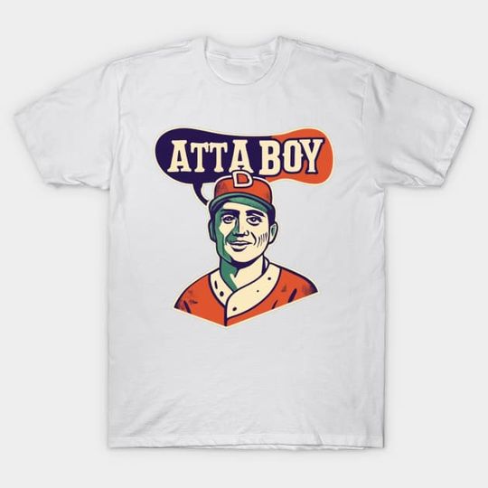 Discover Atta Boy Shirt, The Atta Boy T-Shirt