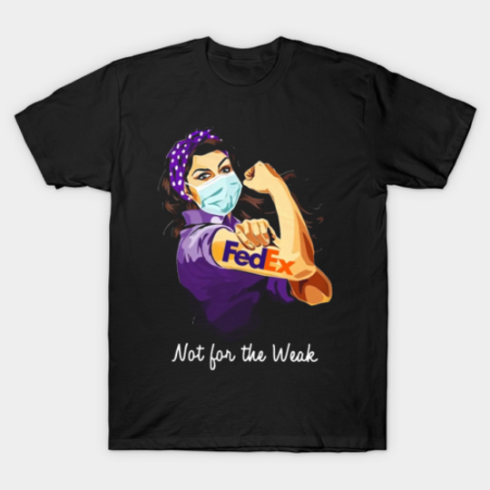 Discover Fedex Not For The Weak T-Shirt