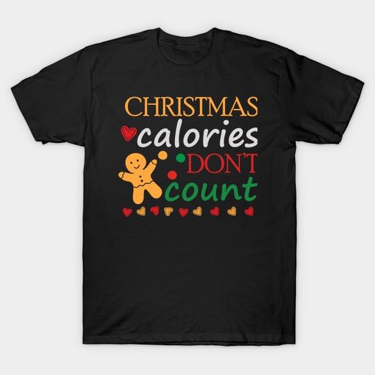 Discover Christmas Calories Don't Count - Christmas Gifts - T-Shirt