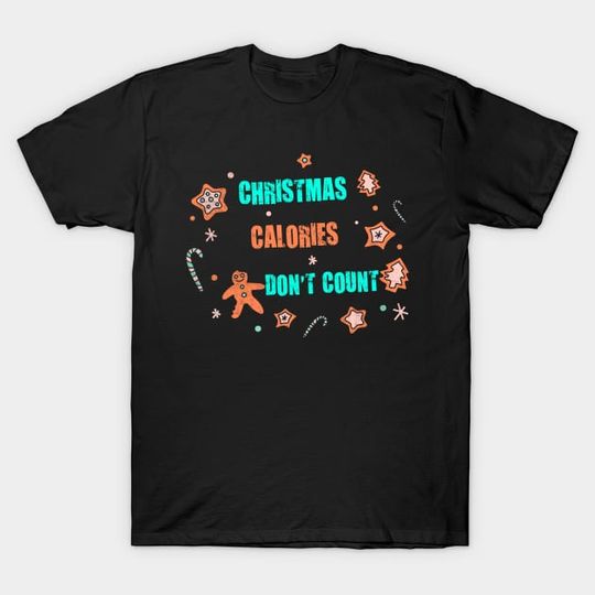 Discover Christmas Calories Don't Count Funny Gingerbread Cookies Christmas Tee
