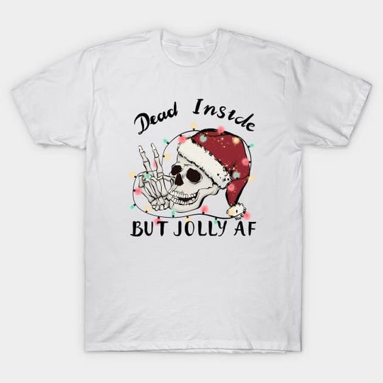 Discover Dead Inside But Jolly AF - Funny Christmas - T-Shirt