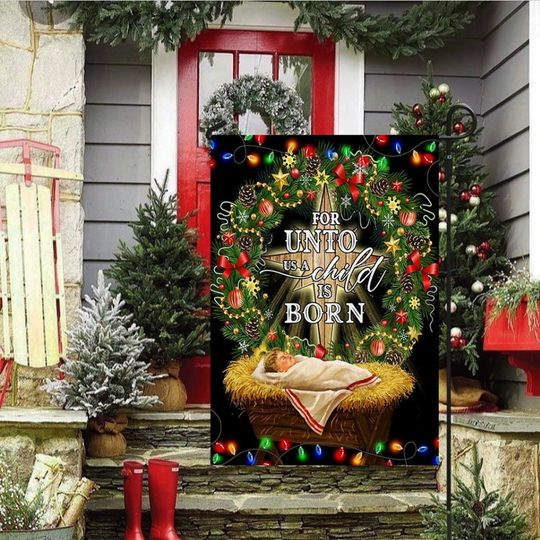 Discover Christmas Jesus Is Born Flag, For Unto Us A Child Is Born Jesus Christmas Flag