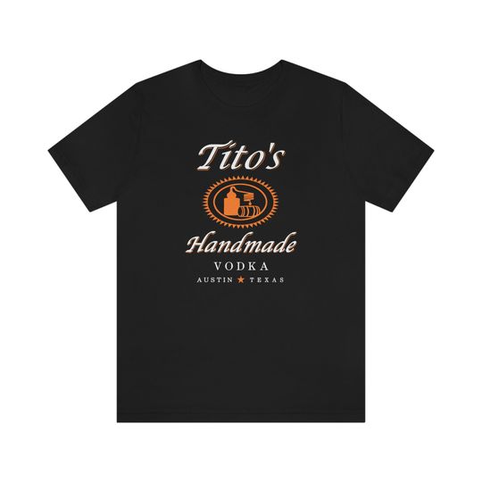 Discover Tito shirt, TITO'S Handmade Vodka shirt, Austin Shirt