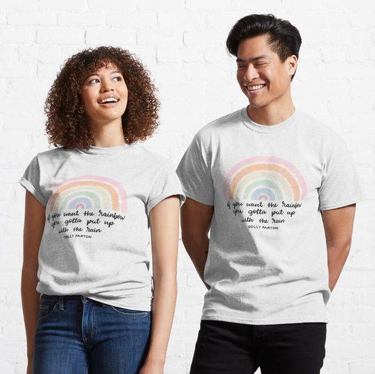 Discover Rain and Rainbows - Dolly Parton Quote Classic T-Shirt