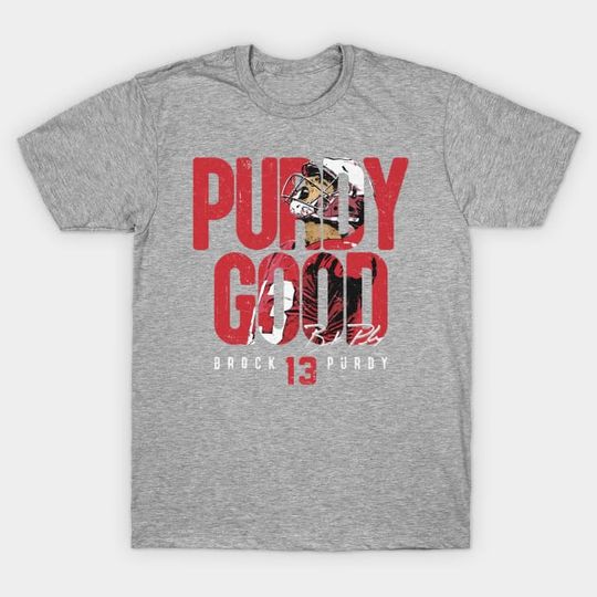 Discover Brock Purdy San Francisco Purdy Good T-Shirt