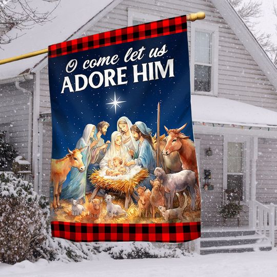 Discover O Come Let Us Adore Him Flag, Nativity Birth of Jesus Christ Flag, Christmas Christian Gift