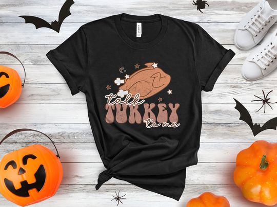 Discover Turkey Talk To Me Tee, Thanksgiving Tee, Family Dinner Tee