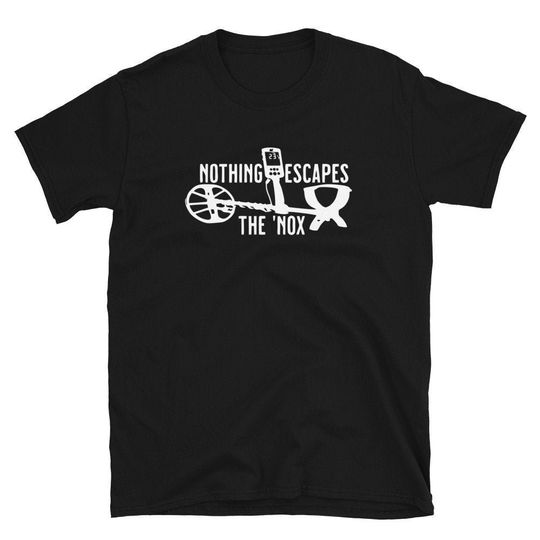 Discover Metal Detecting Tshirt | Nothing Escapes The 'Nox