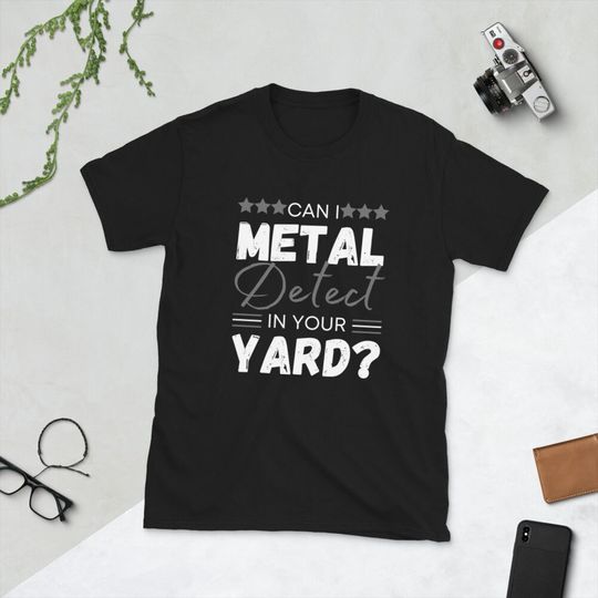 Discover Can I metal detect in your yard? short-sleeve t-shirt