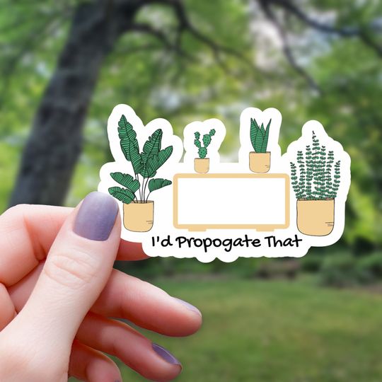 Discover I'd Propogate That Sticker | Houseplant Sticker