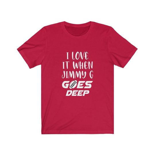 Discover I Love It When Jimmy G Goes Deep (Garoppolo )Unisex Jersey