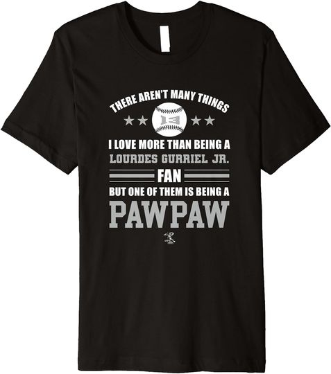 Discover Lourdes Gurriel, Jr. - Being a Pawpaw - Apparel - Premium T-Shirt