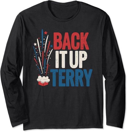 Discover Back it up Terry Shirt Fourth of July Funny Back it up Terry Long Sleeve T-Shirt