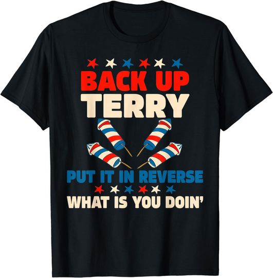 Discover Back it Up Terry Put It In Reverse July 4th Fireworks Terry T-Shirt