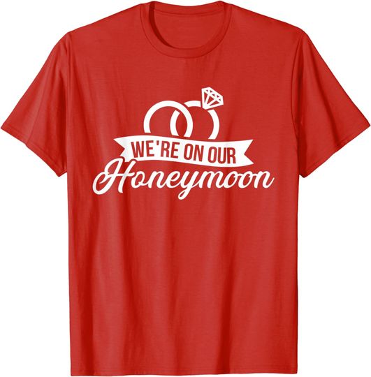 Discover Honeymoon T-Shirt We're on our honeymoon
