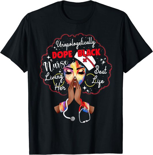 Discover Unapologetic Dope Black Nurse Rn Practitioner Afro Melanin T-Shirt