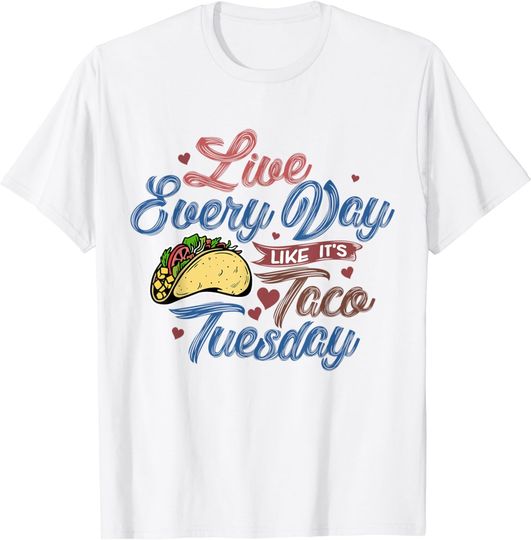 Discover Live Everyday Like It's Taco Tuesday, Cinco de Mayo Birthday T-Shirt