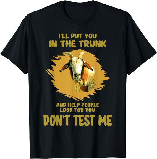 Discover Cute Goat Costume I‘ll Put You In The Trunk Don’t Test Me T-Shirt