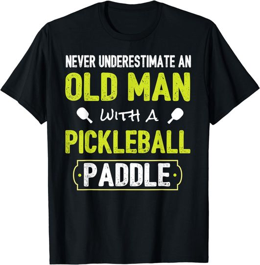 Discover Never Underestimate Old Man with Pickleball Paddle Shirt T-Shirt