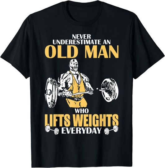 Discover Never Underestimate An Old Man Who Lifts Weights TShirt