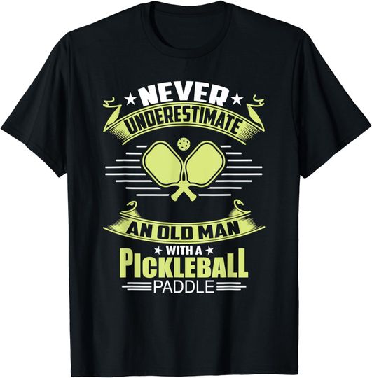 Discover Never Underestimate An Old Man With A Pickleball Paddle T-Shirt