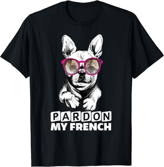 Discover Pardon My French French Bulldog With Sunglasses T-Shirt