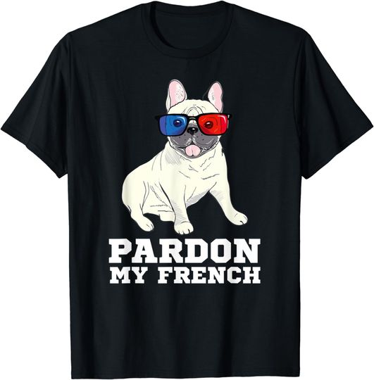Discover Pardon My French Shirt French Bulldog With Sunglasses T-Shirt